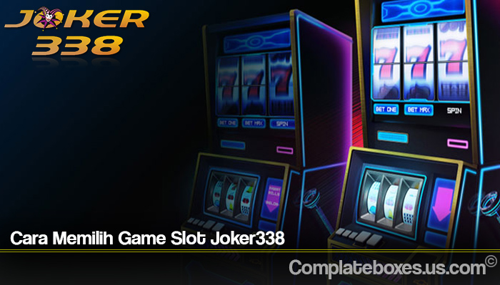 Cara Memilih Game Slot Joker338