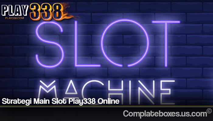 Strategi Main Slot Play338 Online
